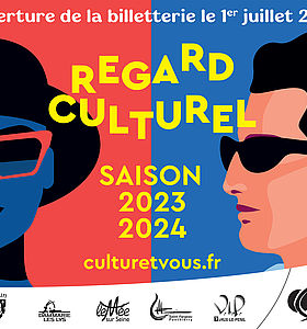Affiche de la nouvelle saison culturelle 2023 2024. Ouverture de la billetterie dès le 1er juillet sur le site culturetvous.fr